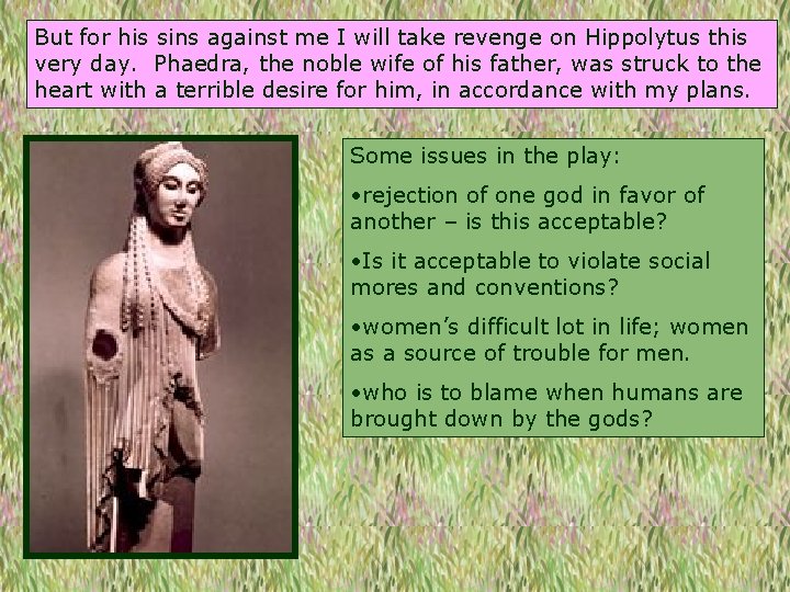 But for his sins against me I will take revenge on Hippolytus this very