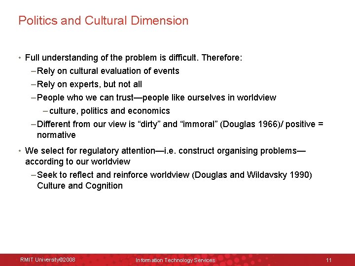 Politics and Cultural Dimension • Full understanding of the problem is difficult. Therefore: –