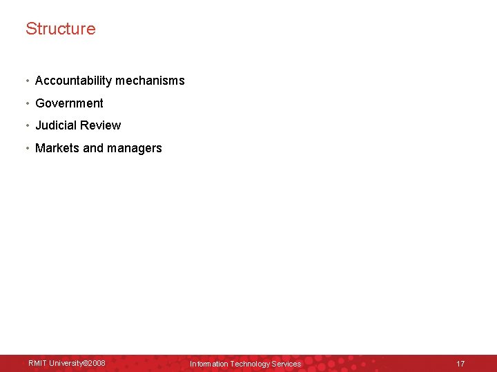 Structure • Accountability mechanisms • Government • Judicial Review • Markets and managers RMIT