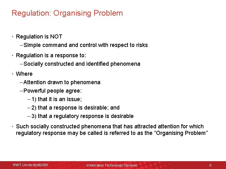 Regulation: Organising Problem • Regulation is NOT – Simple command control with respect to