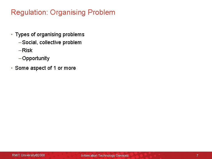 Regulation: Organising Problem • Types of organising problems – Social, collective problem – Risk