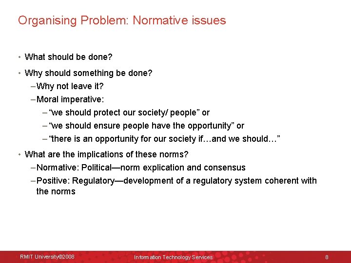 Organising Problem: Normative issues • What should be done? • Why should something be