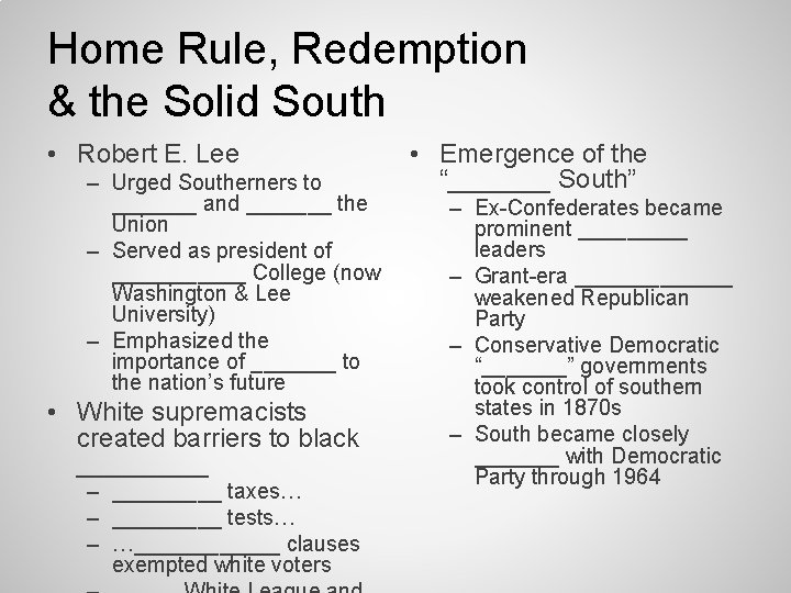 Home Rule, Redemption & the Solid South • Robert E. Lee – Urged Southerners Home Rule, Redemption & the Solid South • Robert E. Lee – Urged Southerners