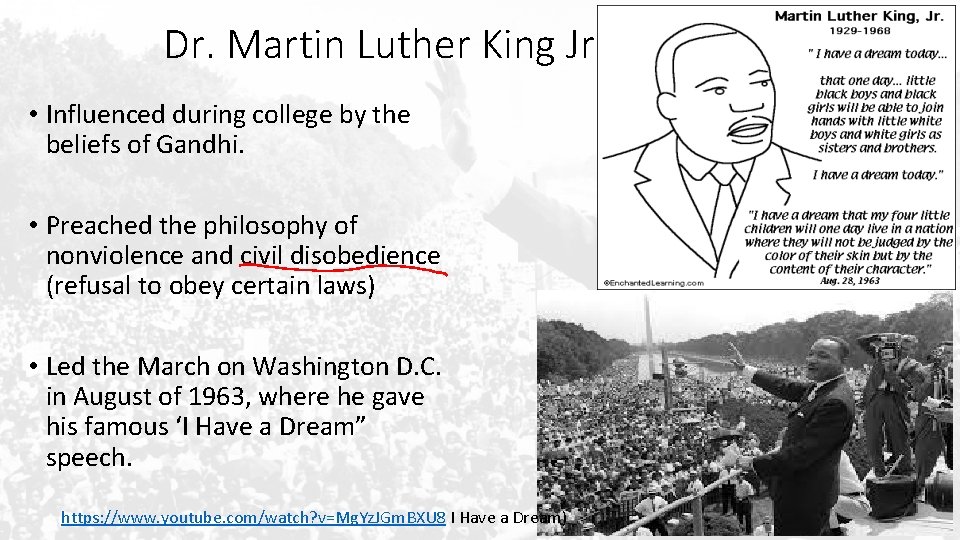 Dr. Martin Luther King Jr. • Influenced during college by the beliefs of Gandhi.