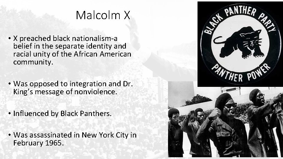 Malcolm X • X preached black nationalism-a belief in the separate identity and racial