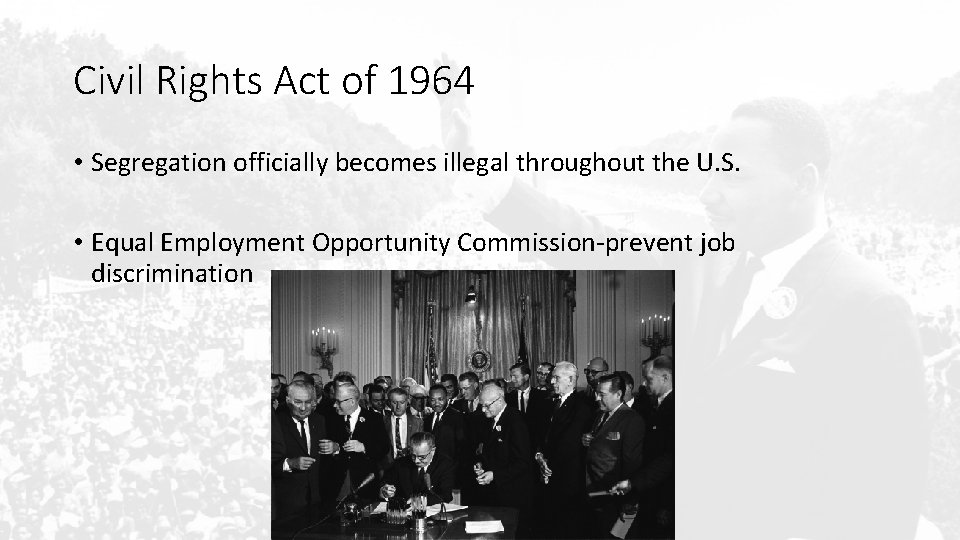 Civil Rights Act of 1964 • Segregation officially becomes illegal throughout the U. S.