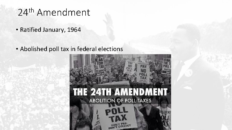24 th Amendment • Ratified January, 1964 • Abolished poll tax in federal elections
