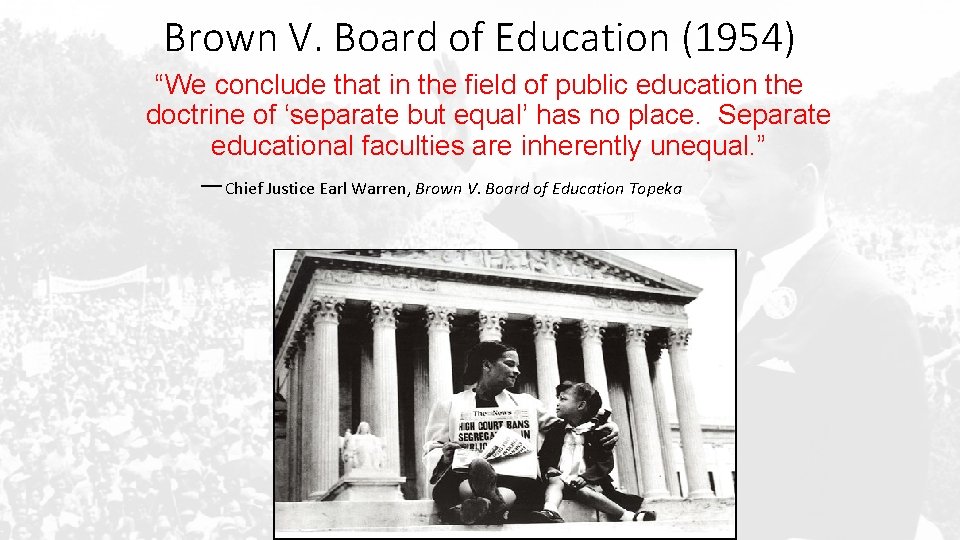 Brown V. Board of Education (1954) “We conclude that in the field of public