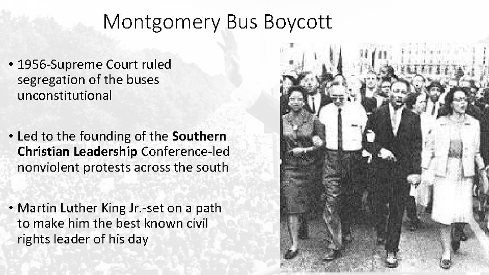 Montgomery Bus Boycott • 1956 -Supreme Court ruled segregation of the buses unconstitutional •