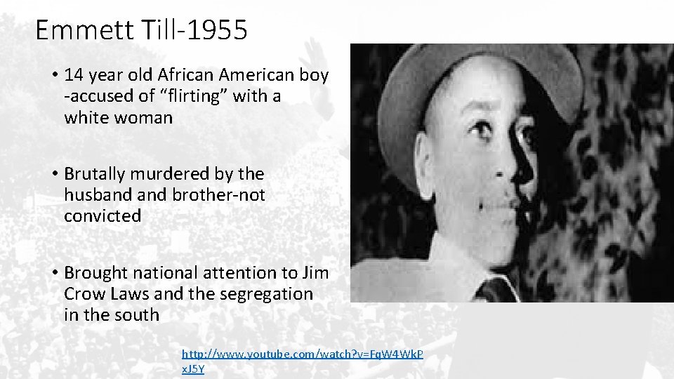 Emmett Till-1955 • 14 year old African American boy -accused of “flirting” with a