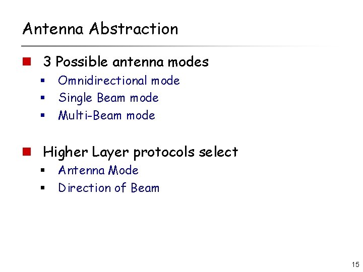 Antenna Abstraction n 3 Possible antenna modes § § § Omnidirectional mode Single Beam