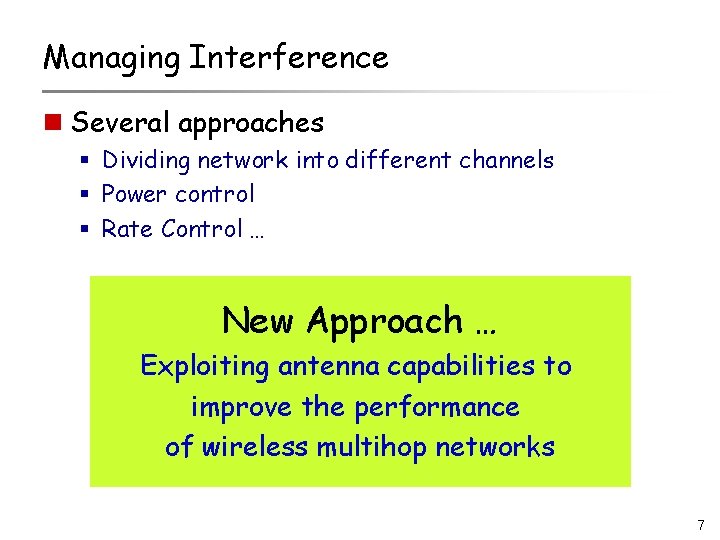 Managing Interference n Several approaches § Dividing network into different channels § Power control