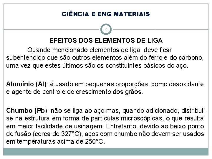 CIÊNCIA E ENG MATERIAIS 4 EFEITOS DOS ELEMENTOS DE LIGA Quando mencionado elementos de