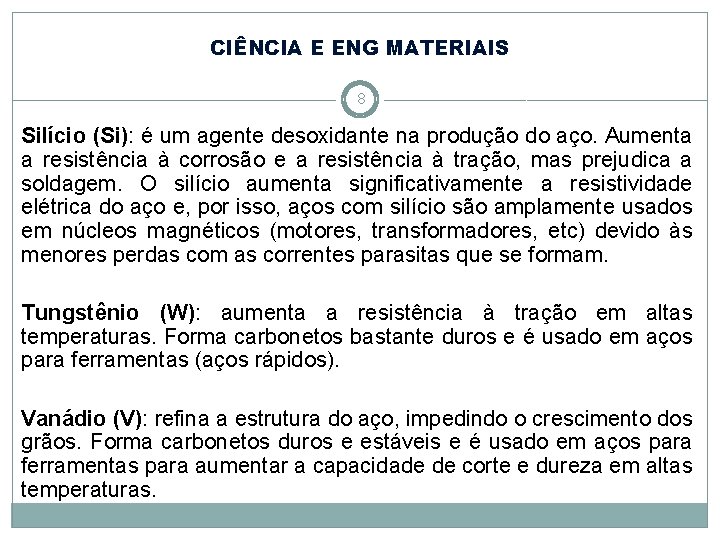 CIÊNCIA E ENG MATERIAIS 8 Silício (Si): é um agente desoxidante na produção do CIÊNCIA E ENG MATERIAIS 8 Silício (Si): é um agente desoxidante na produção do