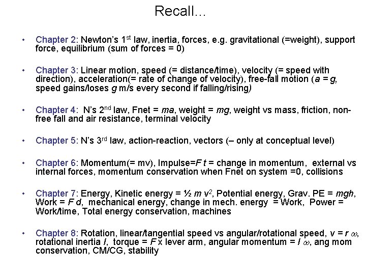 Recall… • Chapter 2: Newton’s 1 st law, inertia, forces, e. g. gravitational (=weight),