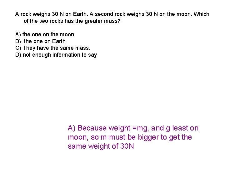 A rock weighs 30 N on Earth. A second rock weighs 30 N on