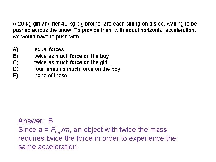 A 20 -kg girl and her 40 -kg big brother are each sitting on