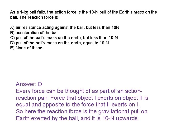 As a 1 -kg ball falls, the action force is the 10 -N pull