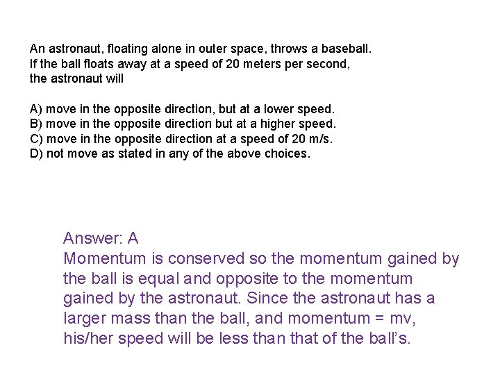 An astronaut, floating alone in outer space, throws a baseball. If the ball floats