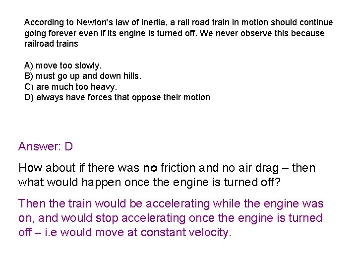 According to Newton's law of inertia, a rail road train in motion should continue