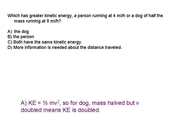 Which has greater kinetic energy, a person running at 4 mi/h or a dog