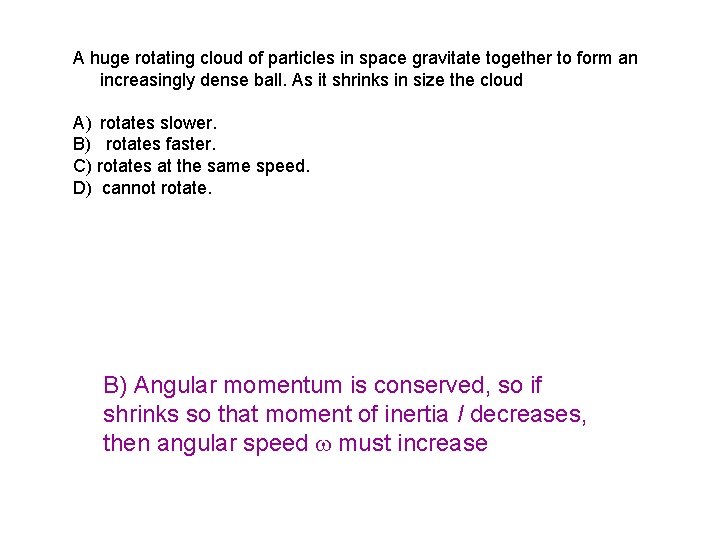 A huge rotating cloud of particles in space gravitate together to form an increasingly