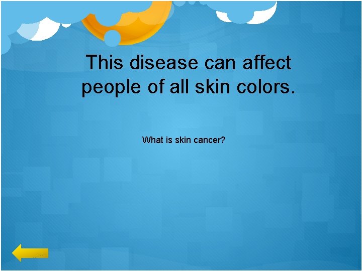 This disease can affect people of all skin colors. What is skin cancer? 