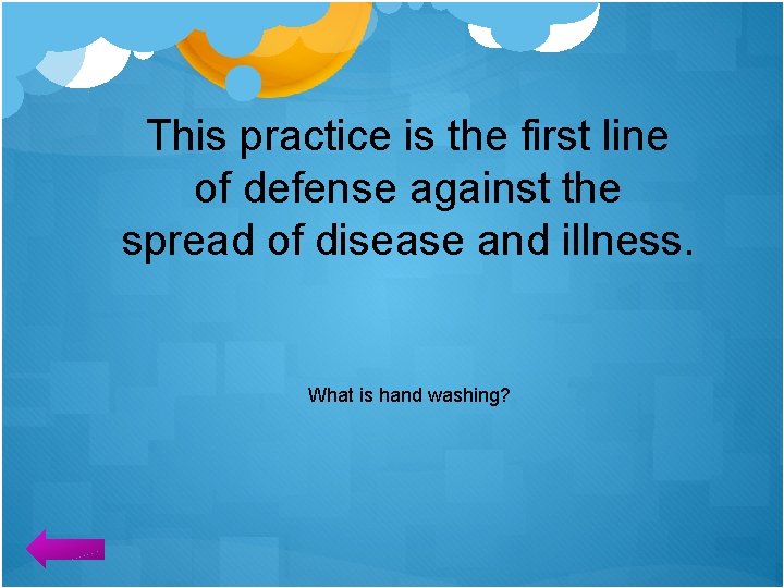 This practice is the first line of defense against the spread of disease and