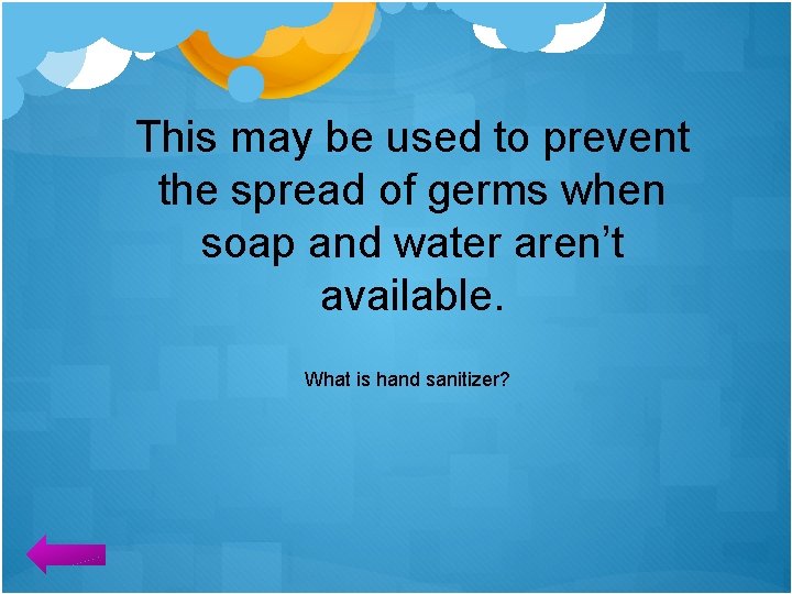 This may be used to prevent the spread of germs when soap and water