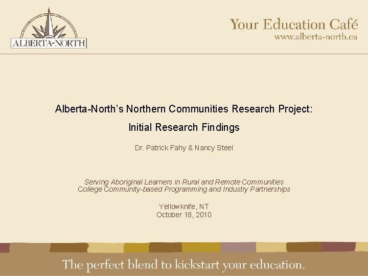 Alberta-North’s Northern Communities Research Project: Initial Research Findings     Dr. Patrick Fahy & Nancy Steel