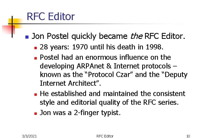 RFC Editor n Jon Postel quickly became the RFC Editor. n n 3/3/2021 28