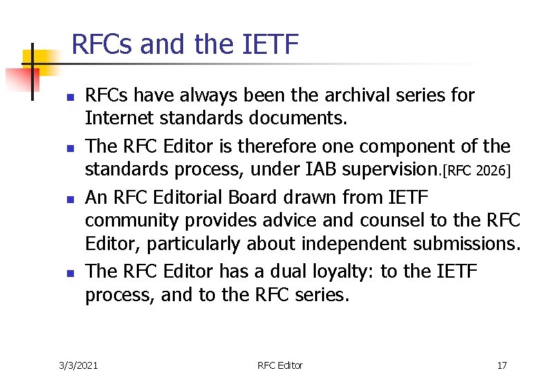 RFCs and the IETF n n RFCs have always been the archival series for