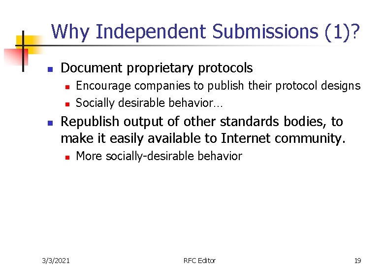 Why Independent Submissions (1)? n Document proprietary protocols n n n Encourage companies to