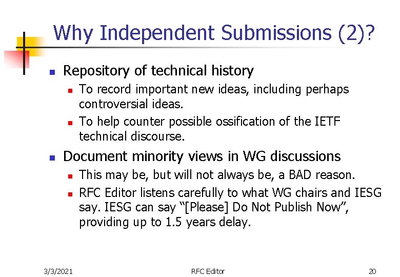 Why Independent Submissions (2)? n Repository of technical history n n n To record