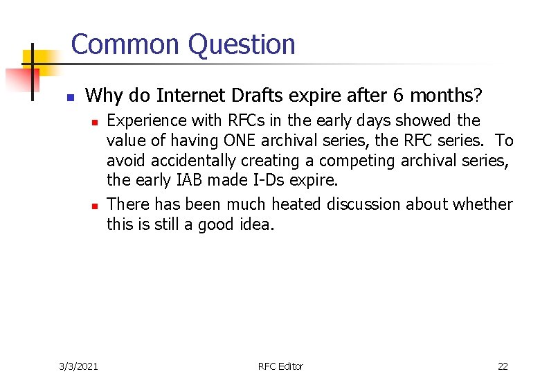 Common Question n Why do Internet Drafts expire after 6 months? n n 3/3/2021