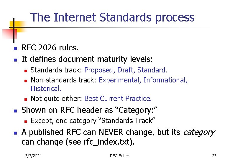 The Internet Standards process n n RFC 2026 rules. It defines document maturity levels: