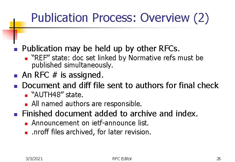 Publication Process: Overview (2) n Publication may be held up by other RFCs. n