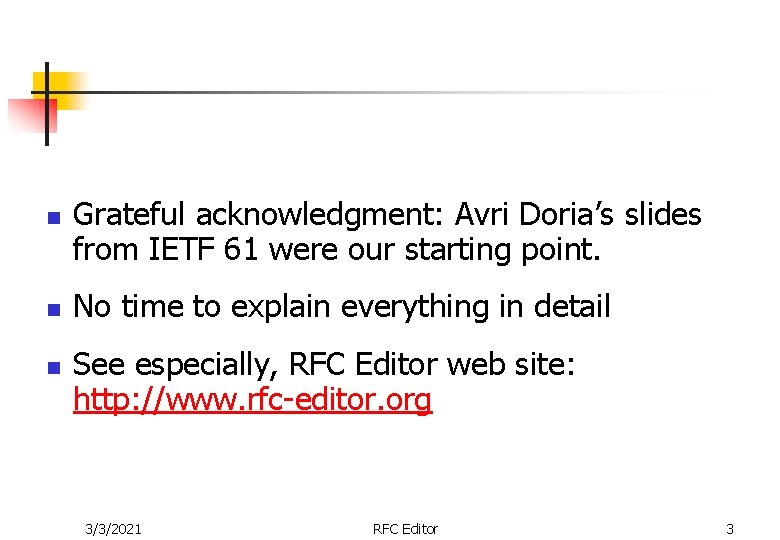 n n n Grateful acknowledgment: Avri Doria’s slides from IETF 61 were our starting