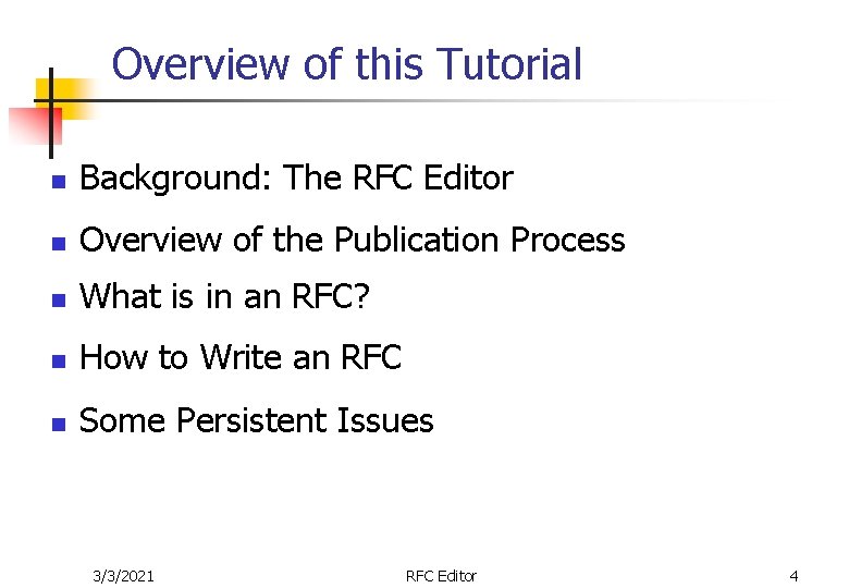 Overview of this Tutorial n Background: The RFC Editor n Overview of the Publication