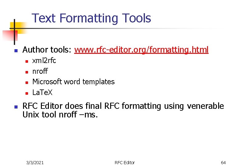 Text Formatting Tools n Author tools: www. rfc-editor. org/formatting. html n n n xml