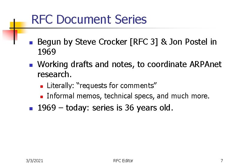 RFC Document Series n n Begun by Steve Crocker [RFC 3] & Jon Postel