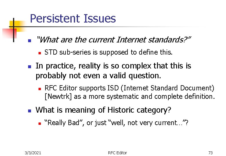 Persistent Issues n “What are the current Internet standards? ” n n In practice,