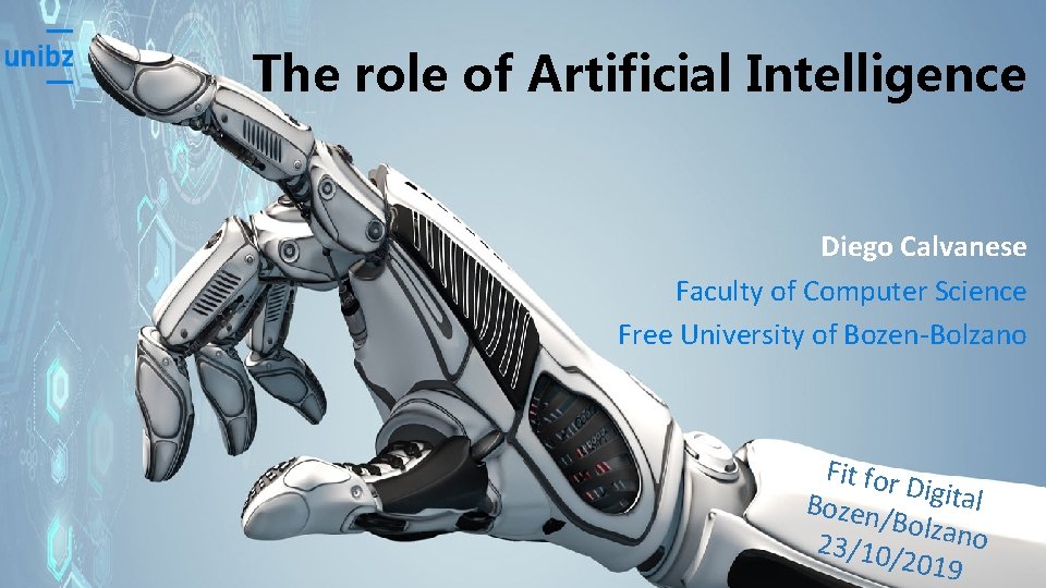 The role of Artificial Intelligence Diego Calvanese Faculty of Computer Science Free University of