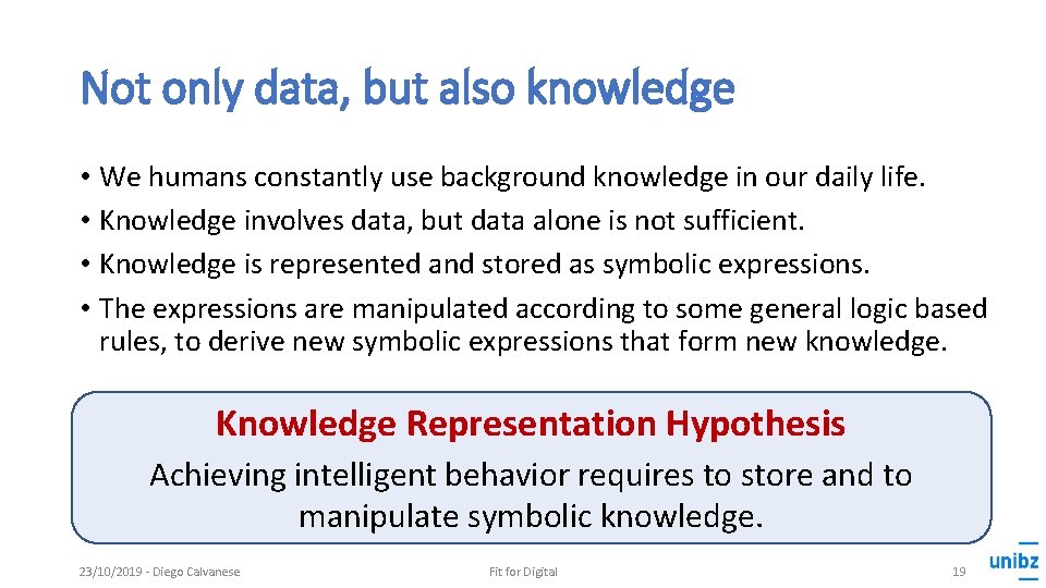 Not only data, but also knowledge • We humans constantly use background knowledge in