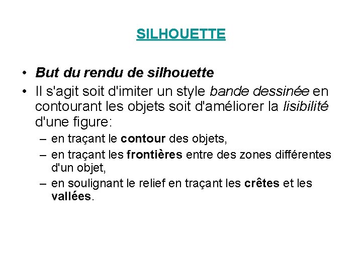 SILHOUETTE • But du rendu de silhouette • Il s'agit soit d'imiter un style SILHOUETTE • But du rendu de silhouette • Il s'agit soit d'imiter un style