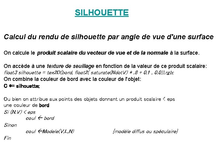 SILHOUETTE Calcul du rendu de silhouette par angle de vue d'une surface On calcule SILHOUETTE Calcul du rendu de silhouette par angle de vue d'une surface On calcule