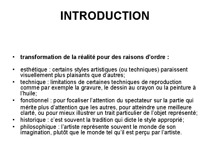 INTRODUCTION • transformation de la réalité pour des raisons d’ordre : • esthétique : INTRODUCTION • transformation de la réalité pour des raisons d’ordre : • esthétique :