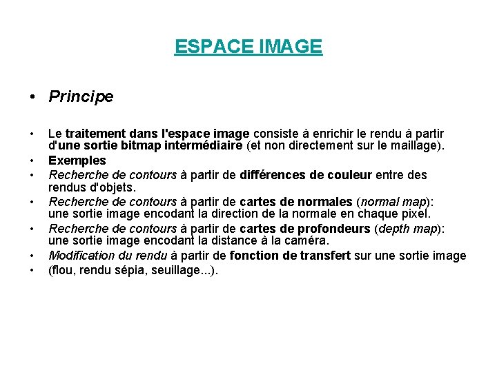 ESPACE IMAGE • Principe • • Le traitement dans l'espace image consiste à enrichir ESPACE IMAGE • Principe • • Le traitement dans l'espace image consiste à enrichir
