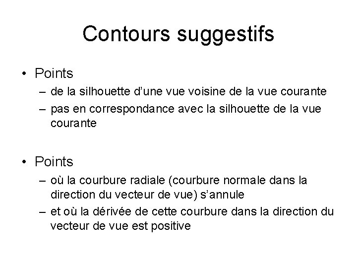 Contours suggestifs • Points – de la silhouette d’une vue voisine de la vue Contours suggestifs • Points – de la silhouette d’une vue voisine de la vue