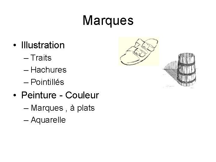 Marques • Illustration – Traits – Hachures – Pointillés • Peinture - Couleur – Marques • Illustration – Traits – Hachures – Pointillés • Peinture - Couleur –